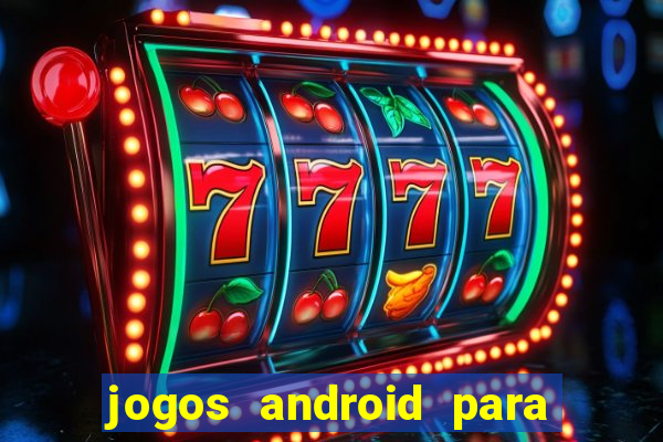 jogos android para ganhar dinheiro