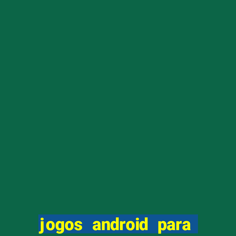 jogos android para ganhar dinheiro