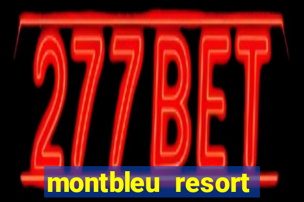 montbleu resort casino and spa