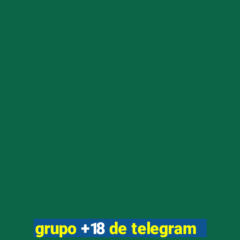 grupo +18 de telegram