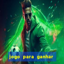 jogo para ganhar dinheiro rapido