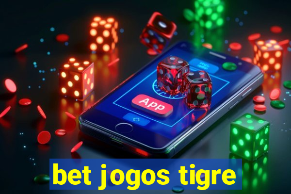 bet jogos tigre