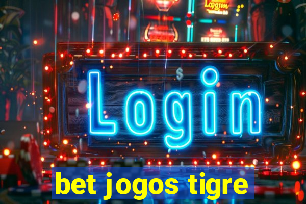 bet jogos tigre