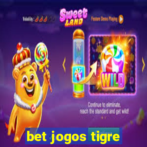 bet jogos tigre