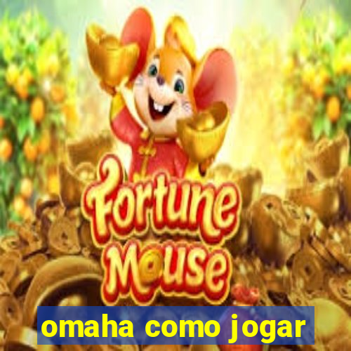 omaha como jogar