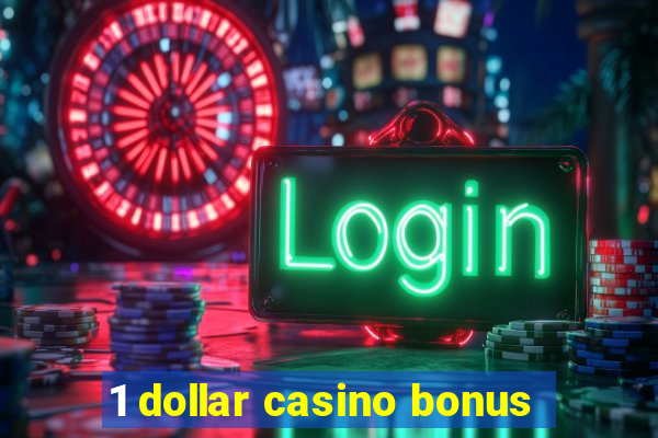 1 dollar casino bonus