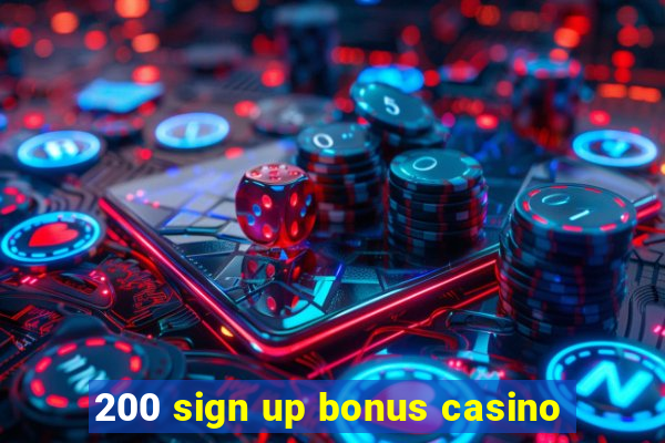 200 sign up bonus casino