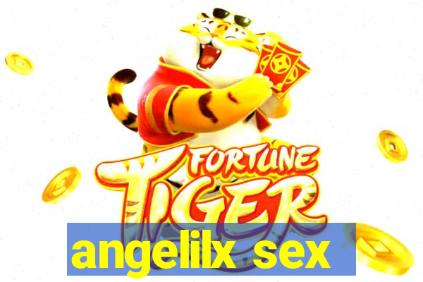 angelilx sex