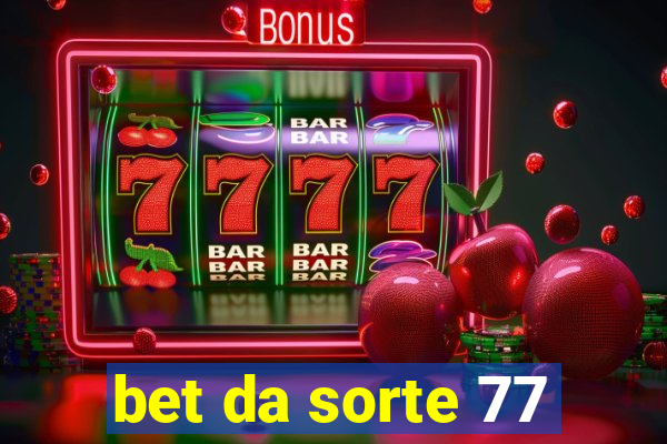 bet da sorte 77