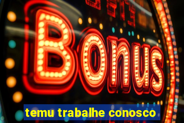 temu trabalhe conosco