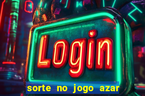 sorte no jogo azar no amor livro