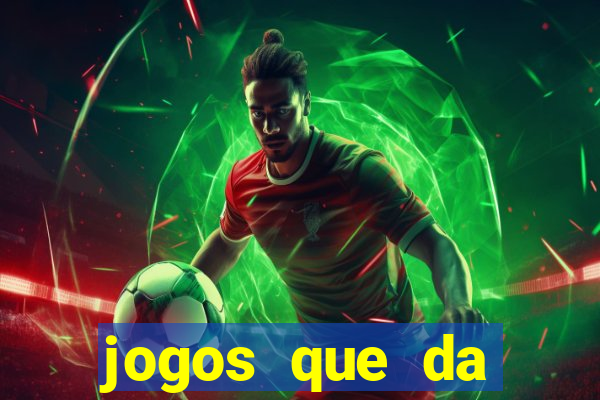 jogos que da dinheiro de verdade pix