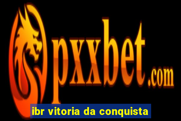 ibr vitoria da conquista