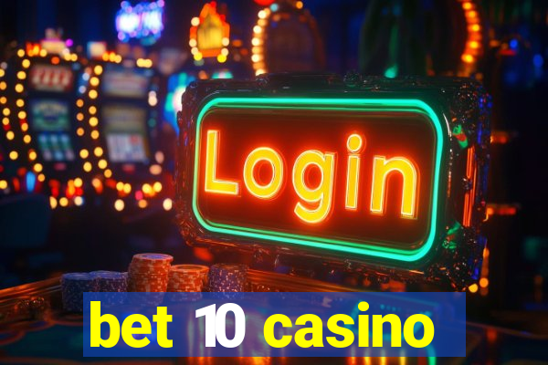 bet 10 casino