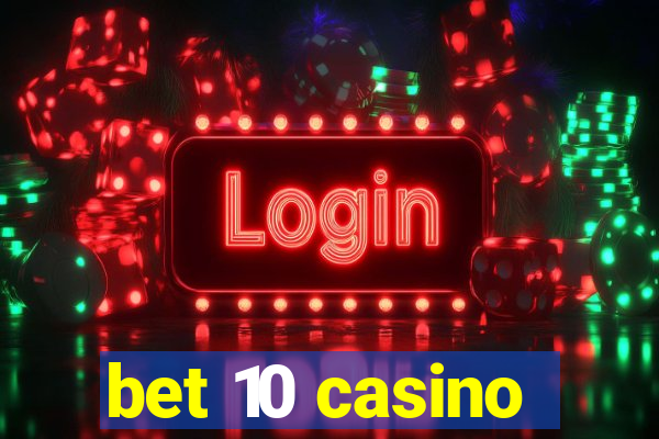 bet 10 casino