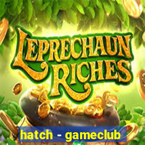 hatch - gameclub