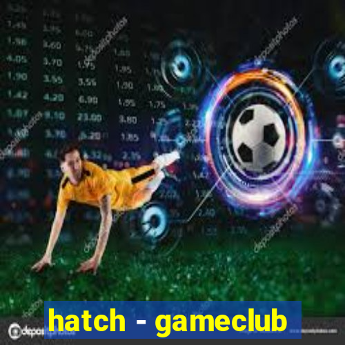 hatch - gameclub