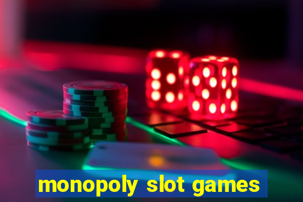 monopoly slot games