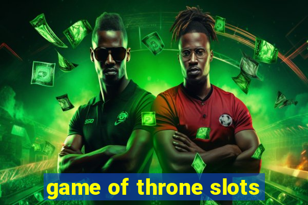 game of throne slots