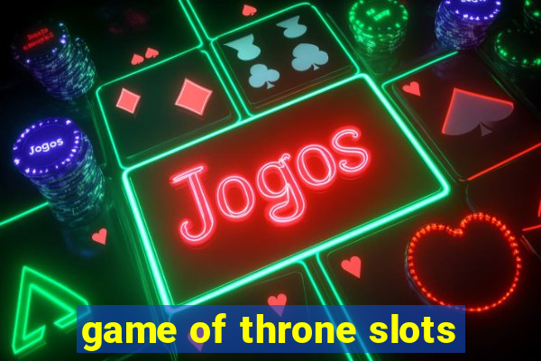 game of throne slots