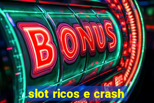 slot ricos e crash