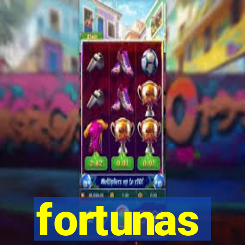 fortunas