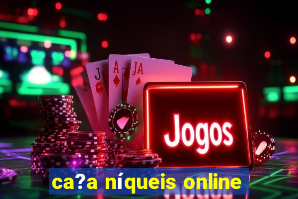 ca?a níqueis online