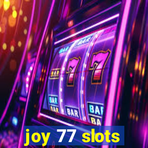 joy 77 slots