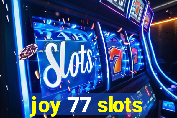 joy 77 slots