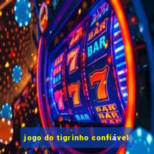 jogo do tigrinho confiável