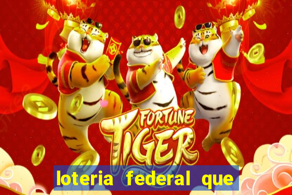 loteria federal que dia corre