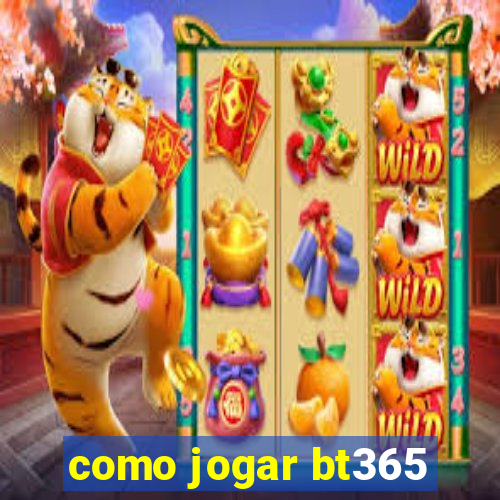 como jogar bt365