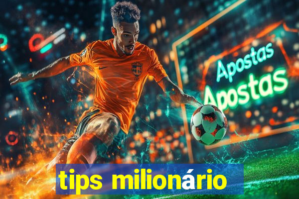 tips milionário