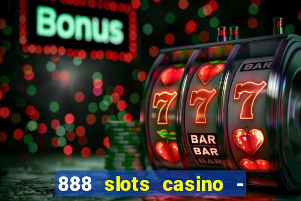 888 slots casino - ca?a níquel