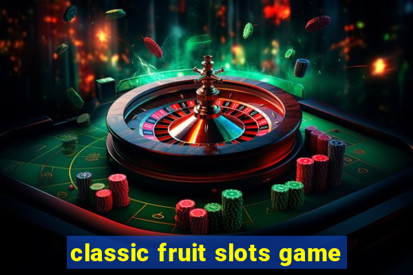 classic fruit slots game