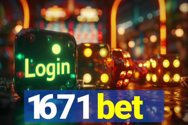 1671 bet