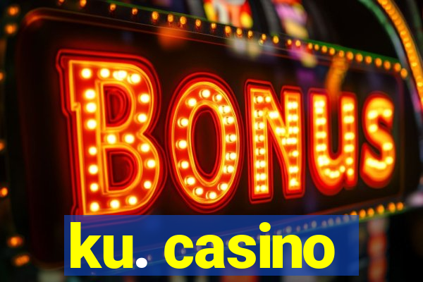 ku. casino