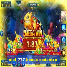 slot 777 bonus cadastro