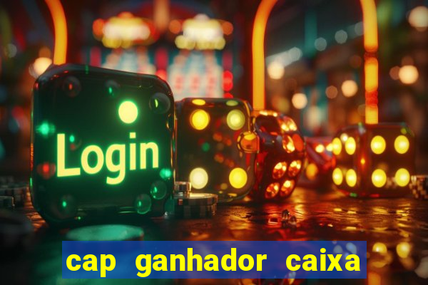 cap ganhador caixa 30 reais