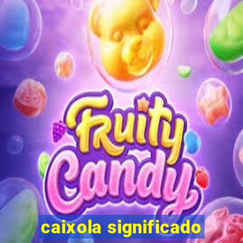 caixola significado