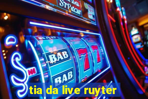 tia da live ruyter