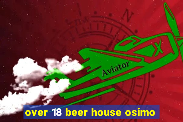 over 18 beer house osimo