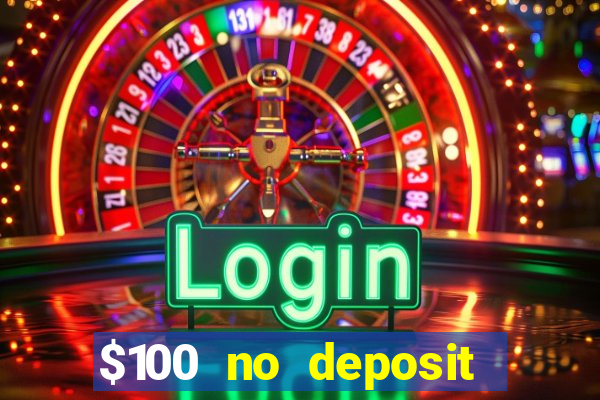 $100 no deposit bonus online casino