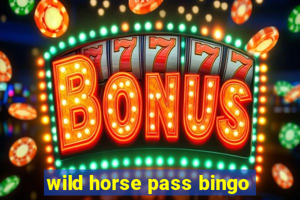 wild horse pass bingo