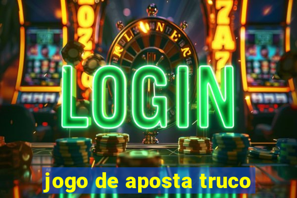 jogo de aposta truco