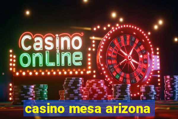 casino mesa arizona