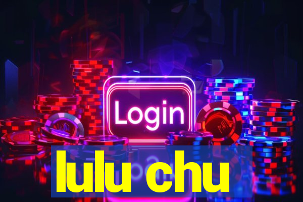 lulu chu