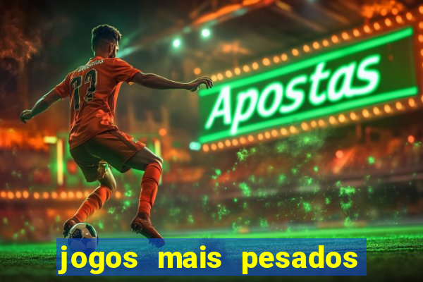 jogos mais pesados android 2024