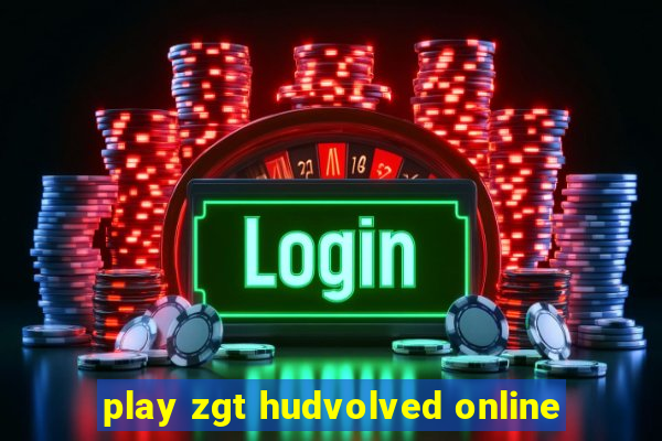 play zgt hudvolved online