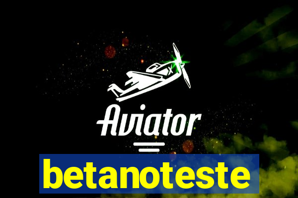 betanoteste